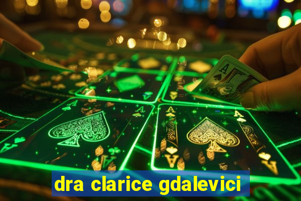 dra clarice gdalevici